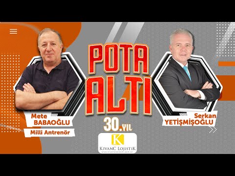 Duayen Antrenör Mete Babaoğlu Pota Altı’na konuk oluyor....