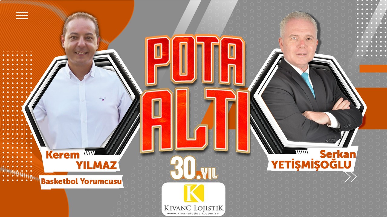 Pota Altı'na, Basketbol Yorumcusu Kerem Yılmaz konuk oluyor…