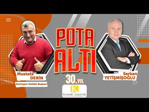 Pota Altı'na, Derinspor Kulübü Başkanı Mustafa Derin konuk oluyor...