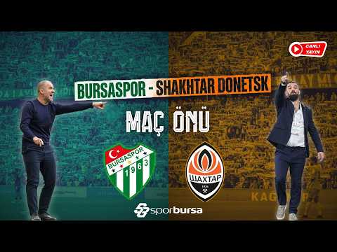 Bursaspor - Shakhtar Donetsk Maç Önü | Sezon Açılışı, Muhtemel 11'ler ve Son Gelişmeler!