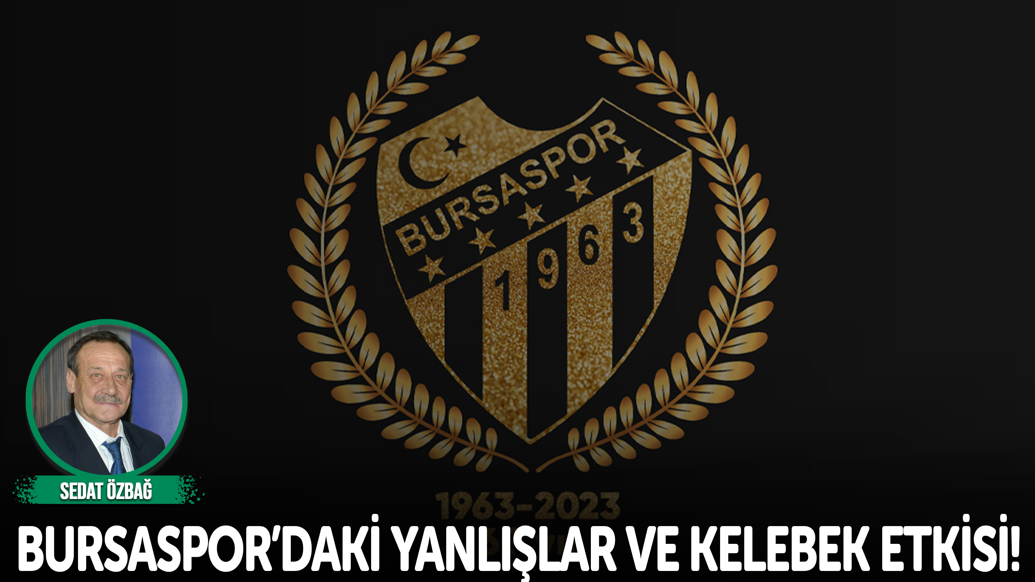 Bursaspor’daki yanlışlar ve kelebek etkisi!