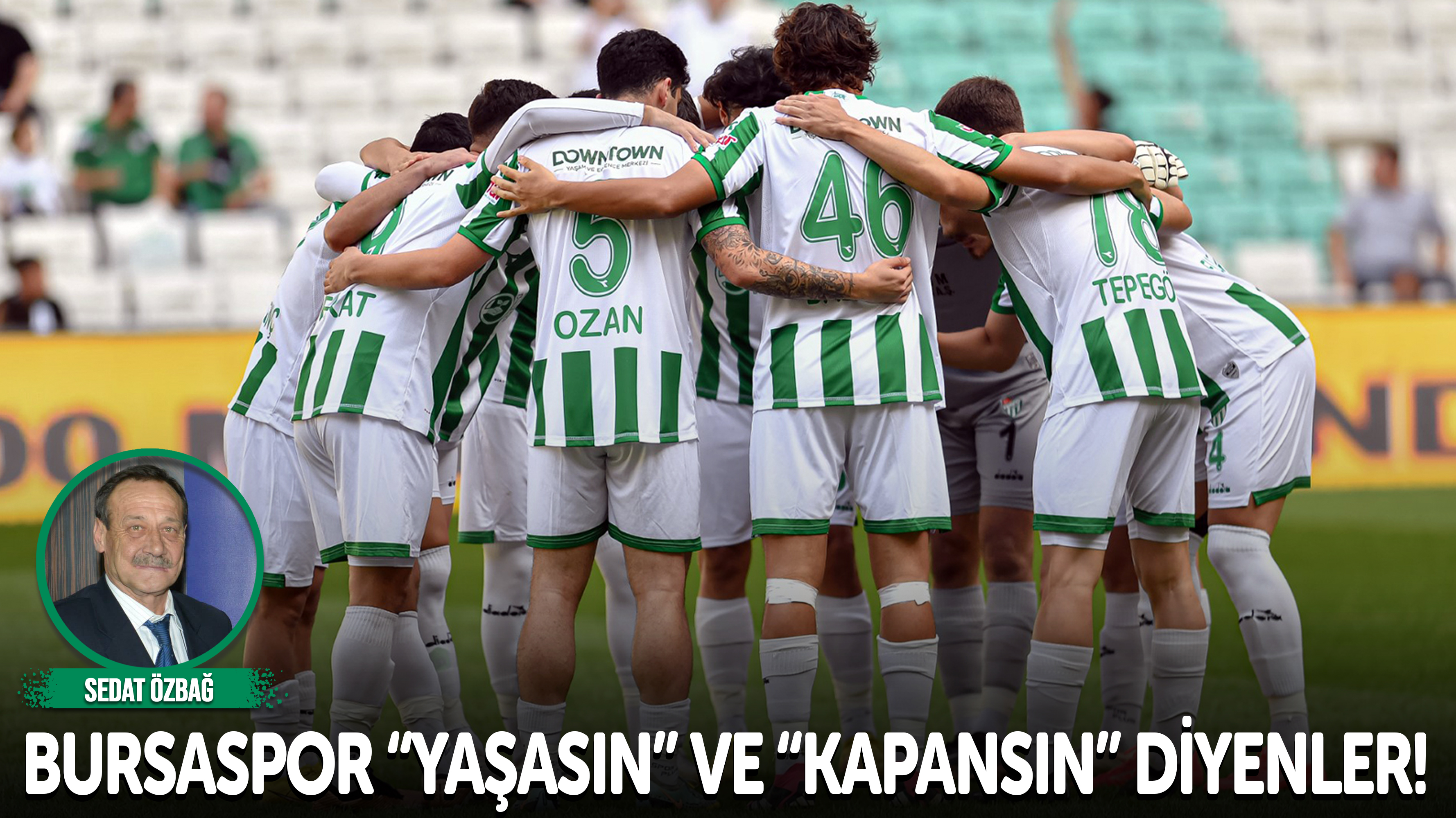 Bursaspor “yaşasın” ve “kapansın” diyenler!