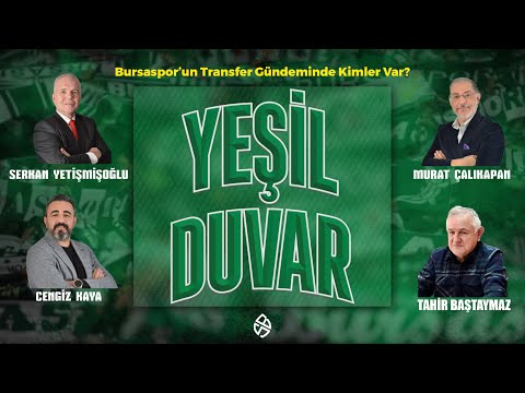 Yeşil Duvar: Bursaspor’un Transfer Gündeminde Kimler Var?
