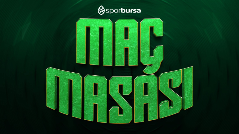 Maç Masası toplandı:  Bursaspor erken gol bulursa farka gider!