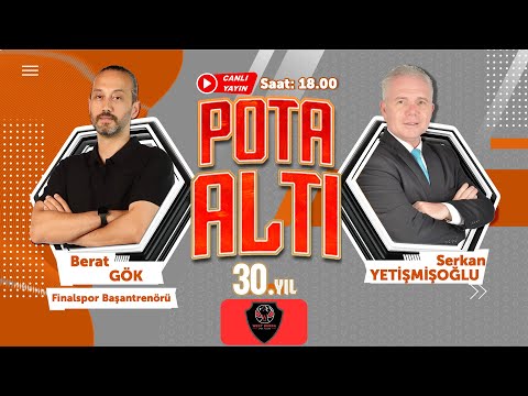 Pota Altı programına Finalspor Başantrenörü Berat Gök konuk oluyor…