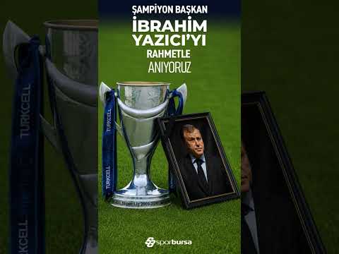Şampiyon Başkan İbrahim Yazıcı'yı, vefatının 13. yılında saygı, sevgi ve rahmetle anıyoruz..