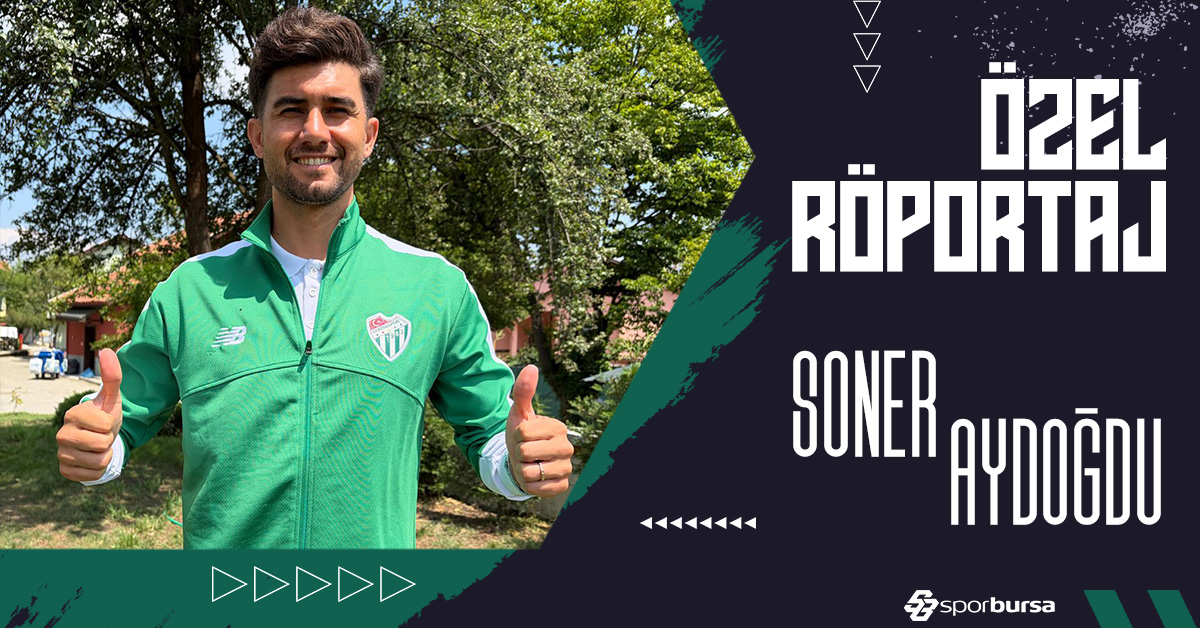 Bursaspor'un tecrübeli oyuncusu Soner Aydoğdu: 'Bursaspor Avrupa'ya gitmeyi hak ediyor.."