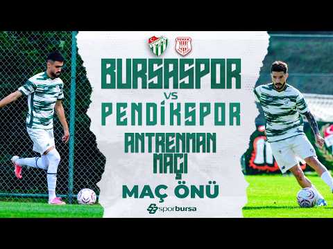 Bursaspor-Pendikspor Antrenman Maçı | Muhtemel 11'ler, Son Gelişmeler ve Kamp Notları