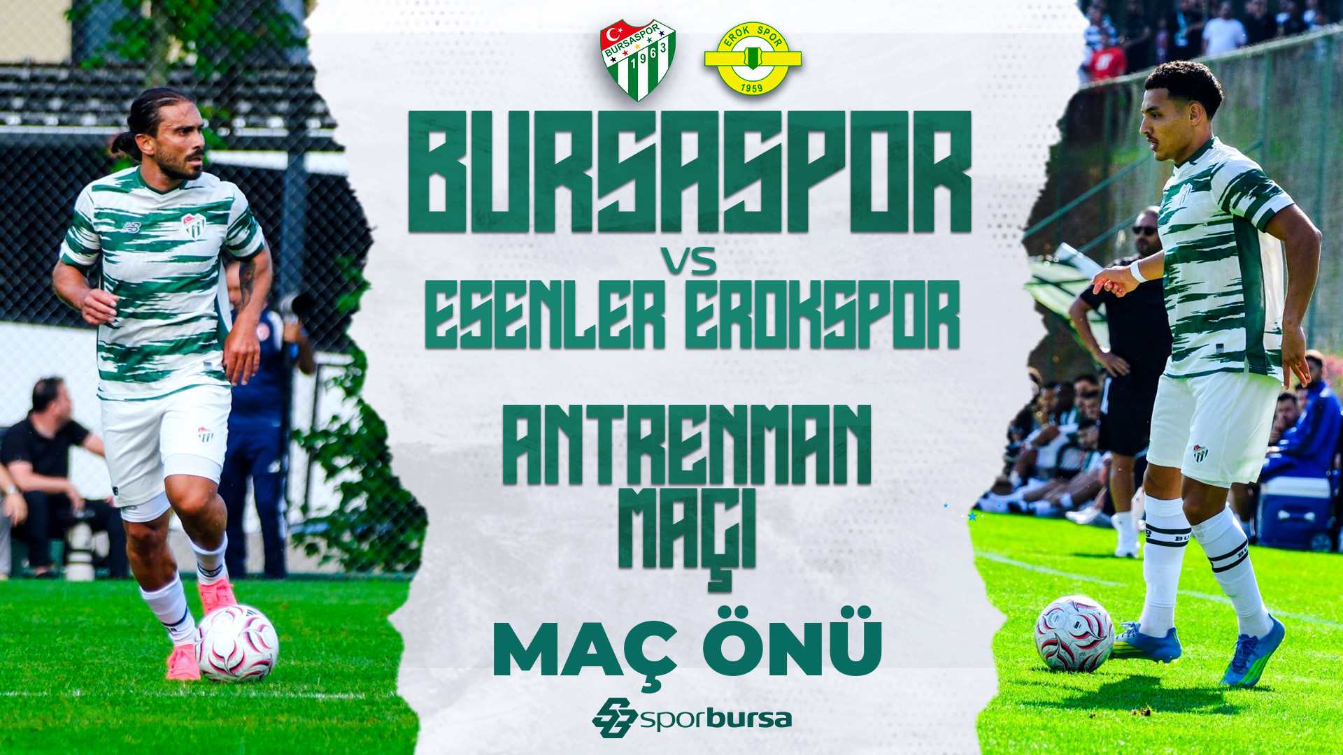 Bursaspor-Esenler Erokspor Antrenman Maçı | Muhtemel 11'ler, Son Gelişmeler ve Kamp Notları