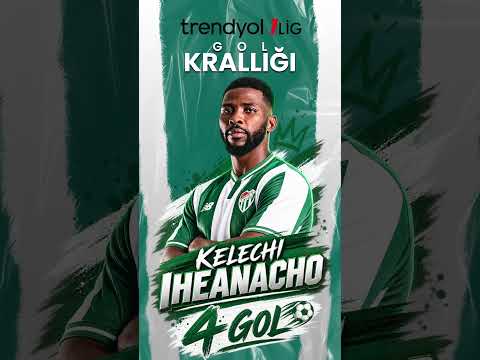 Bursaspor'un Nijeryalı golcüsü Kelechi Iheanacho 4 golle gol krallığının zirvesinde yer alıyor!
