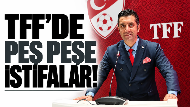 TFF yönetiminde istifalar başladı! Çorap söküğü gibi…